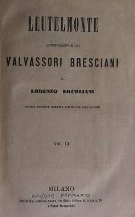 Leutelmonte. Quattro volumi in due tomi. Continuazione dei Valvassori Bresciani. …