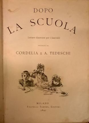 Dopo la scuola. Letture illustrate per i fanciulli raccolte da …