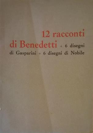 12 racconti di Gino Benedetti. Più 6 disegni di Giansisto …
