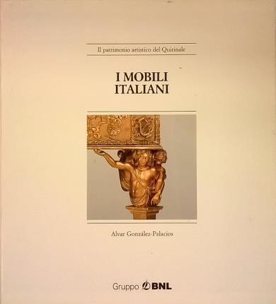 I mobili italiani. Con la collaborazione di Roberto Valeriani.