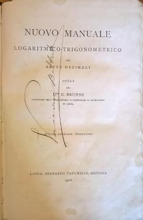 Nuovo manuale logaritmico-trigonometrico con sette decimali. Settima edizione stereotipa.