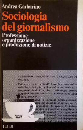 Sociologia del giornalismo. Professione, organizzazione e produzione di notizie.