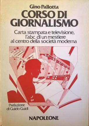 Corso di giornalismo. Carta stampata e televisione, l'abc di un …