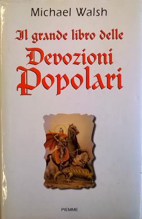 Il grande libro delle devozioni popolari. Traduzione di Franco Calandriello.