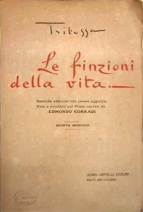 Le finzioni della vita. Seconda edizione con poesie aggiunte. Note …