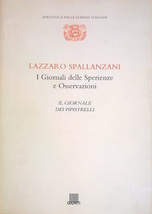 I Giornali delle Sperienze e Osservazioni. Il Giornale dei Pipistrelli. …