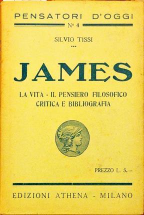 James. La vita - Il pensiero filosofico. Critica e bibliografia.