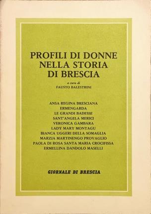Profili di donne nella storia di Brescia. A cura di …