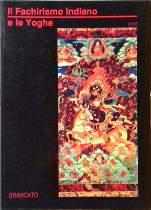 Il fachirismo indiano e le yoghe. Con una premessa e …