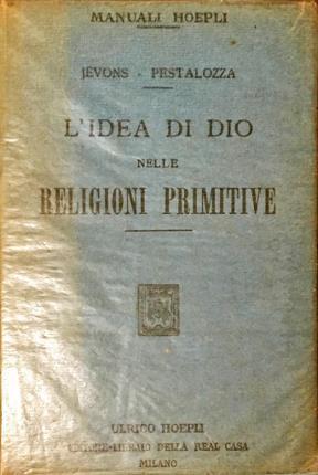 L'idea di Dio nella religioni primitive. Traduzione italiana del dott. …