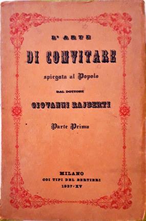 L'arte di convitare. Spiegata al Popolo dal dottore Giovanni Rajberti. …