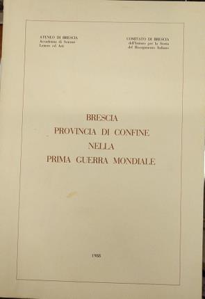 Brescia provincia di confine nella prima guerra mondiale.