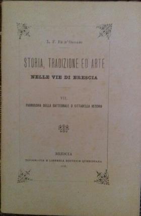 Storia, tradizione ed arte nelle vie di Brescia. Vol. VII. …