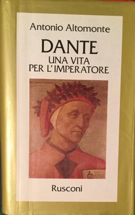 Dante. Una vita per l'imperatore.