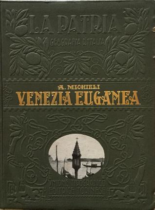 Venezia euganea. Con una carta geografica d'insieme. Sei tavole in …