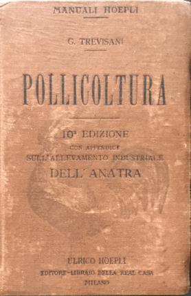 Pollicoltura. 10a Ediz. completamente rifatta ed aumentata con Appendice sull'allevamento …