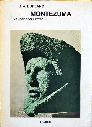 Montezuma. Signore degli aztechi. Con uno scritto di Italo Calvino.