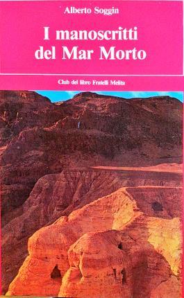 I manoscritti del Mar Morto. Presentazione di Sabatino Moscati