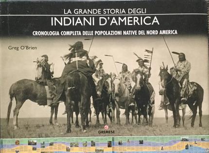 La grande storia degli Indiani d'America. Cronologia completa delle popolazioni …