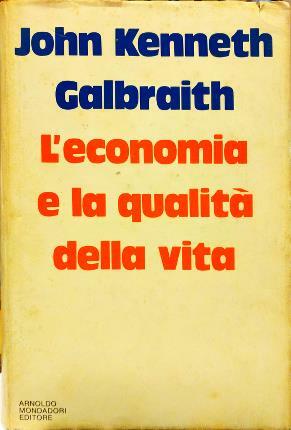 L’economia e la qualità della vita. Traduzione di Ettore Capriolo.