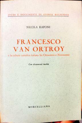 Francesco Van Ortroy e la cultura cattolica italiana fra Ottocento …