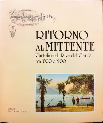 Ritorno al mittente. Cartoline di Riva del Garda tra ‘800 …