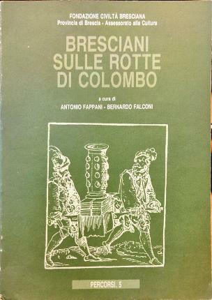 Bresciani sulle rotte di Colombo. Guida (postuma) alla mostra aprile-maggio …