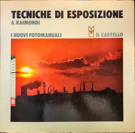 Tecniche di esposizione. Testi e fotografie di Angelo Raimondi.