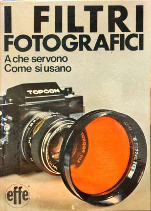 I filtri fotografici. A che servono. Come si usano.