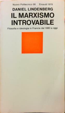 Il Marxismo introvabile. Filosofia e ideologia in Francia dal 1880 …