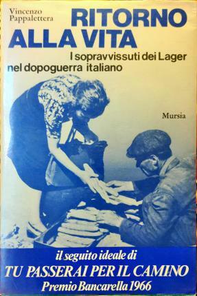 Ritorno alla vita. I sopravvissuti dei Lager nel dopoguerra italiano.