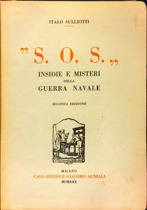 S. O. S. Insidie e misteri della guerra navale. Seconda …