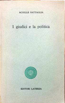 I giudici e la politica. Prefazione di Aldo Garosci.