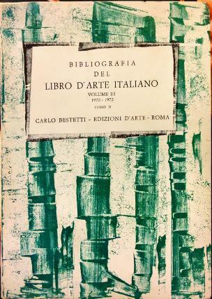 Bibliografia del Libro d’Arte Italiano. Volume III. Tomo II. 1970 …