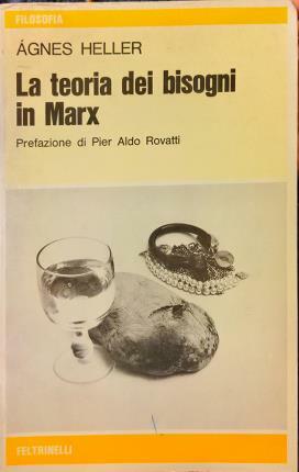 La teoria dei bisogni in Marx. Prefazione di Pier Aldo …