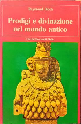 Prodigi e divinazione nel mondo antico. Greci – Etruschi – …