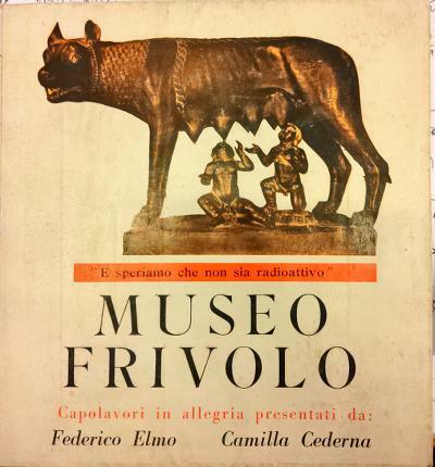 Museo frivolo. Presentato da Camilla Cederna.