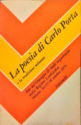 La poesia di Carlo Porta e la tradizione milanese. Atti …