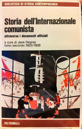 Storia dell’Internazionale comunista attraverso i documenti ufficiali. A cura di …