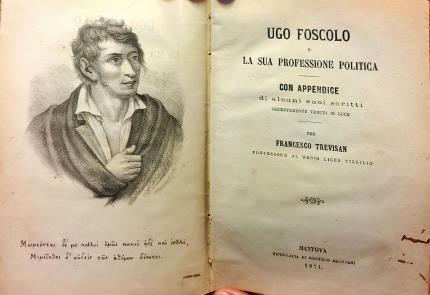 Ugo Foscolo e la sua professione politica. Con appendice di …