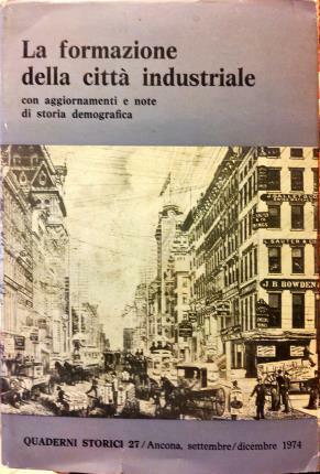 Quaderni storici 27. La formazione della città industriale con aggiornamenti …