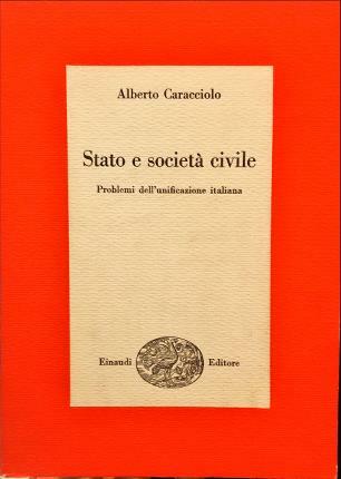 Stato e società civile. Problemi dell’unificazione italiana.