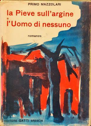 La Pieve sull’argine e L’Uomo di nessuno. Romanzo. Presentazione e …
