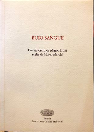 Buio sangue. Poesie civili di Mario Luzi scelte da Marco …