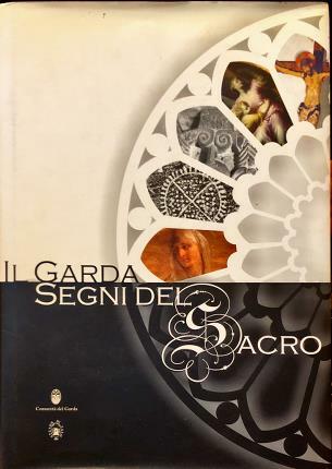 Il Garda. Segni del sacro. Un’iniziativa editoriale della Comunità del …