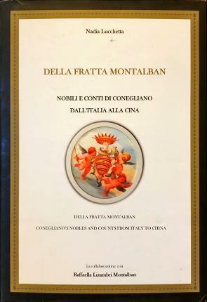 Della Fratta Montalban. Nobili di Conegliano dall’Italia alla Cina. Premesse …