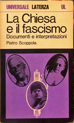 La chiesa e il fascismo. Documenti e interpretazioni.