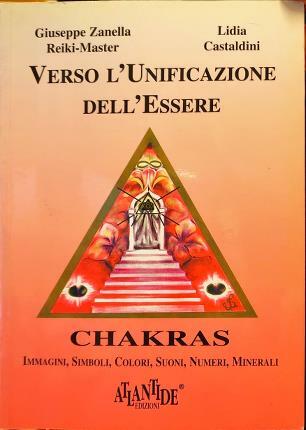 Verso l’unificazione dell’Essere. Chakras. Immagini, Simboli, Colori, Suoni, Minerali.