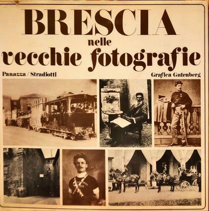 Brescia nelle vecchie fotografie.