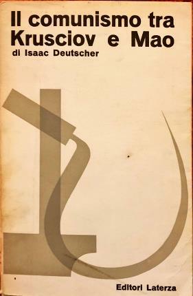 Il comunismo tra Krusciov e Mao.